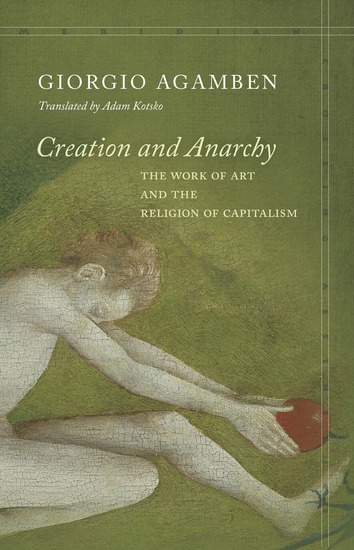 Creation and Anarchy - The Work of Art and the Religion of Capitalism - cover