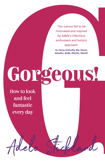 Gorgeous! - How to look and feel fantastic every day - cover