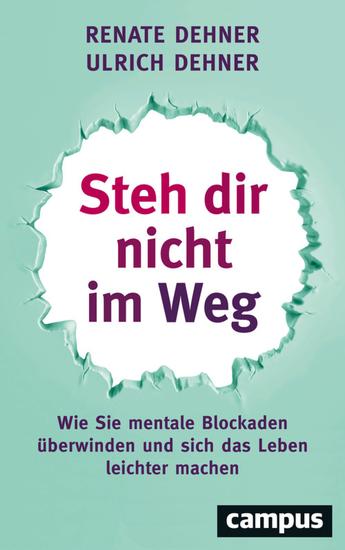 Steh dir nicht im Weg - Wie Sie mentale Blockaden überwinden und sich das Leben leichter machen - cover