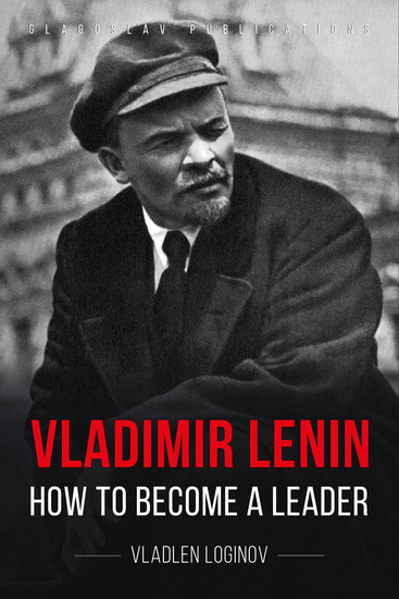 Vladimir Lenin - How to Become a Leader - cover