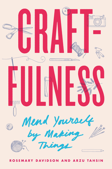 Craftfulness - Mend Yourself by Making Things - cover
