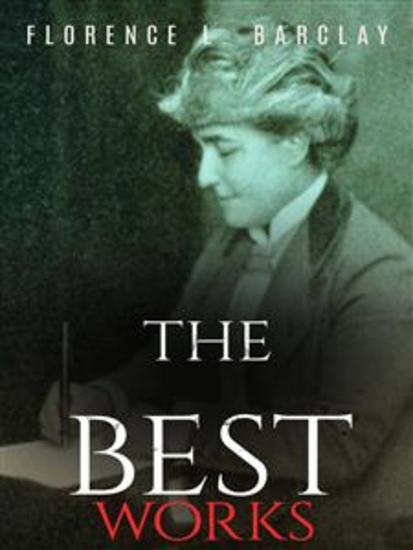 Florence L Barclay: The Best Works - cover