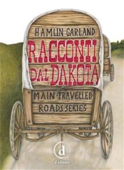 Racconti dal Dakota - Main-Travelled Roads Series - cover