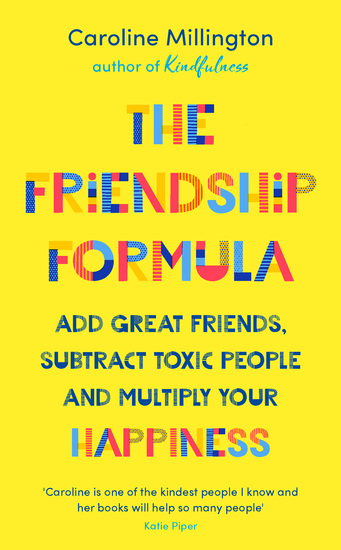 The Friendship Formula - Add great friends subtract toxic people and multiply your happiness - cover