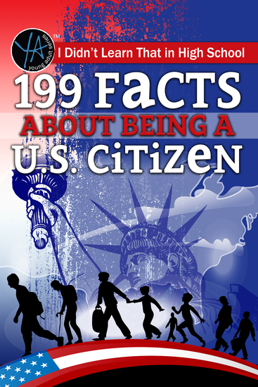 I Didn’t Learn That in High School 199 Facts About Being a US Citizen - cover