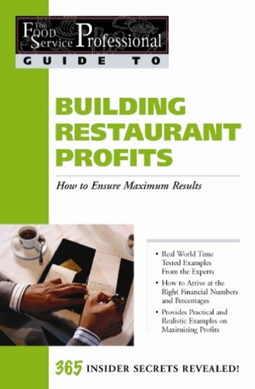 The Food Service Professionals Guide To: Building Restaurant Profits: How to Ensure Maximum Results - cover