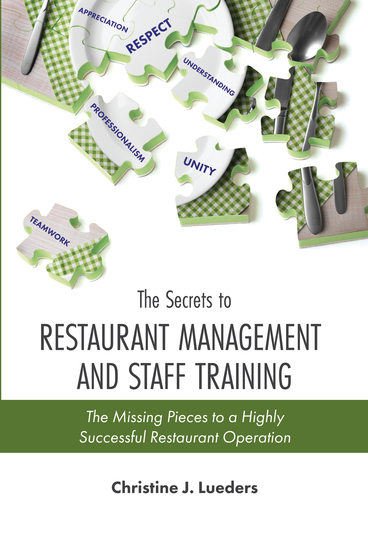 The Secrets to Restaurant Management and Staff Training: The Missing Pieces to a Highly Successful Restaurant Operation - cover