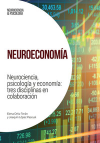 Neuroeconomía - Neurociencia psicología y economía: tres disciplinas en colaboración