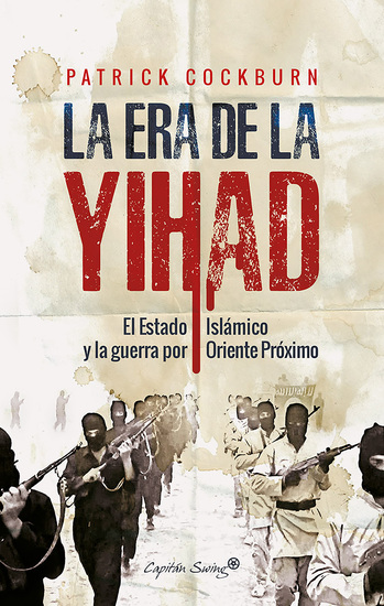 La era de la Yihad - El Estado Islámico y la guerra por Oriente Próximo - cover