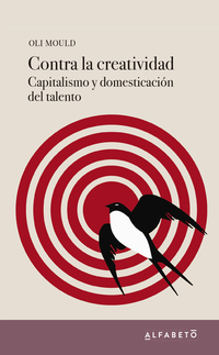 Contra la creatividad - Capitalismo y domesticación del talento
