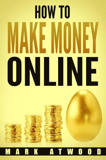How to Make Money Online: The Exclusive Money Making Blueprint to Grow Your Income Rapidly with an Online Business and Internet Marketing - How to Make Money Online #1 - cover