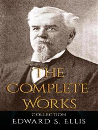 Edward S Ellis: The Complete Works - cover