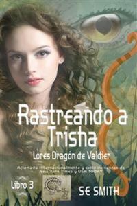 Rastreando a Trisha - Lores Dragón de Valdier Libro 3