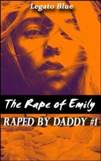 The Rape of Emily - Raped by Daddy No1