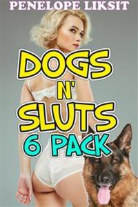 Dogs N' Sluts 6-Pack