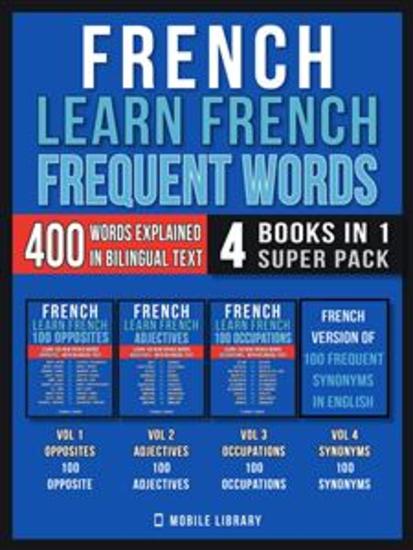 French - Learn French - Frequent Words (4 Books in 1 Super Pack) - 400 Frequent French words explained in English with Bilingual Tex - cover