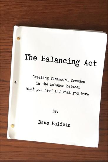 The Balancing Act - Creating financial freedom in the balance between what you need and what you have - cover