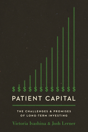Patient Capital - The Challenges and Promises of Long-Term Investing - cover