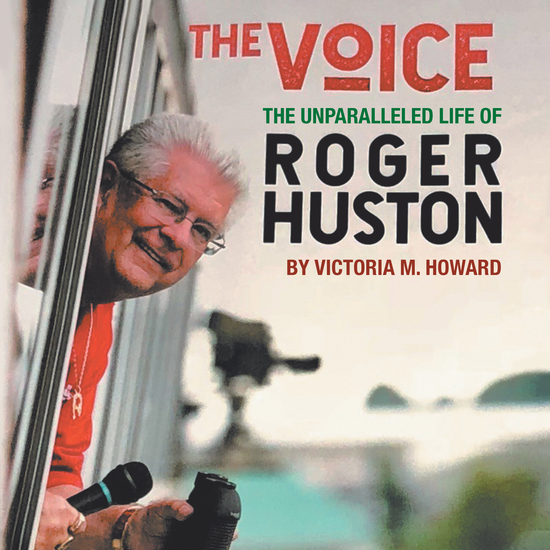 The Voice - The Unparalleled Life of Roger Huston - cover