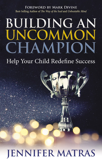 Building an Uncommon Champion - Help Your Child Redefine Success - cover