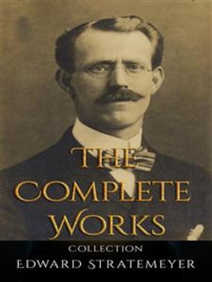 Edward Stratemeyer: The Complete Works - cover