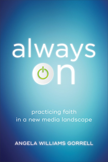 Always On (Theology for the Life of the World) - Practicing Faith in a New Media Landscape - cover