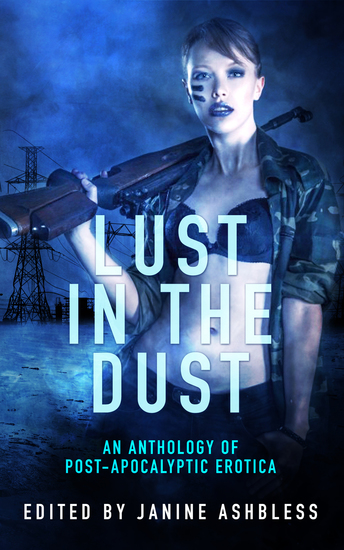 Lust in the Dust - An Anthology of Post-Apocalyptic Erotica - cover