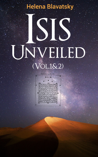 Isis Unveiled (Vol1&2) - A Master-Key to the Mysteries of Ancient and Modern Science and Theology - cover