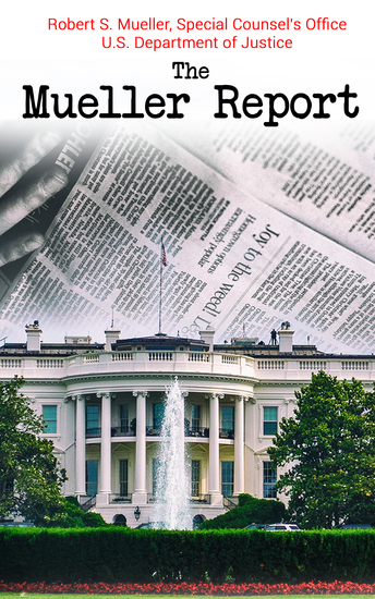 The Mueller Report - Complete Report On The Investigation Into Russian Interference In The 2016 Presidential Election - cover