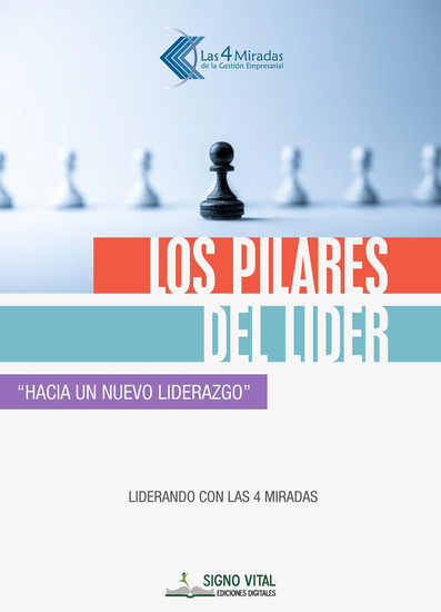 Los pilares del líder - Hacia un nuevo liderazgo - Liderando con las 4 miradas - cover