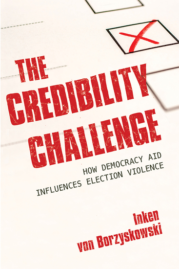 The Credibility Challenge - How Democracy Aid Influences Election Violence - cover