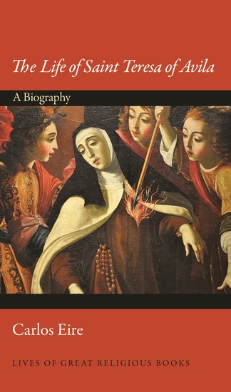 The Life of Saint Teresa of Avila - A Biography - cover
