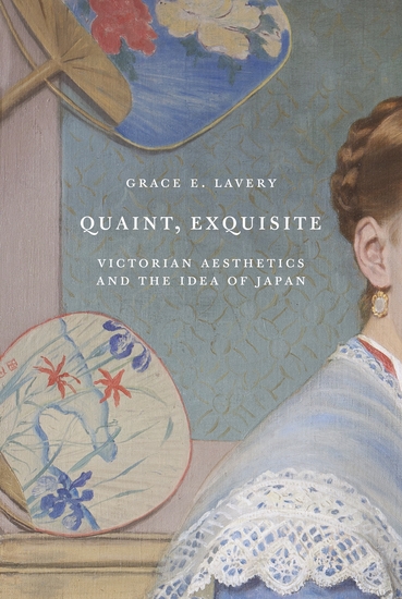 Quaint Exquisite - Victorian Aesthetics and the Idea of Japan - cover