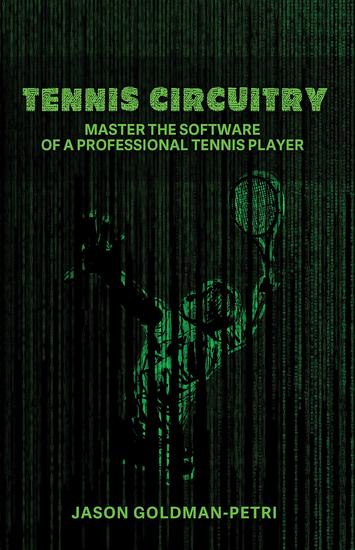 Tennis Circuitry - Master the Software of a Professional Tennis Player - cover