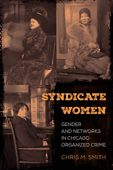 Syndicate Women - Gender and Networks in Chicago Organized Crime - cover