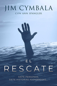 El rescate - Siete personas siete historias asombrosas