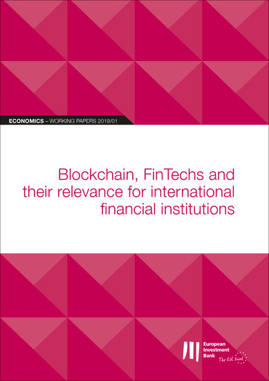 EIB Working Papers 2019 01 - Blockchain FinTechs and their relevance for international financial institutions - cover