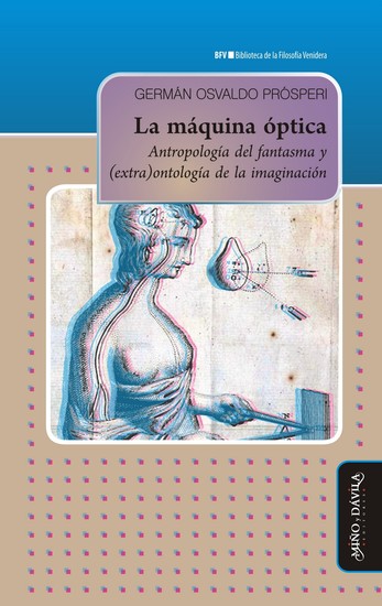 La máquina óptica - Antropología del fantasma y (extra)ontología de la imaginación - cover