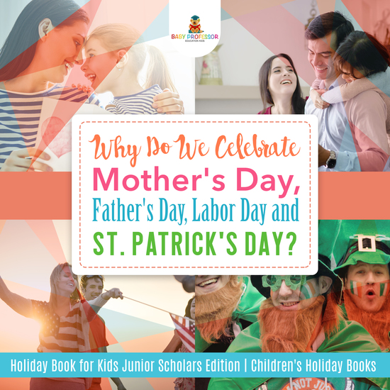 Why Do We Celebrate Mother's Day Father's Day Labor Day and St Patrick's Day? Holiday Book for Kids Junior Scholars Edition | Children's Holiday Books - cover