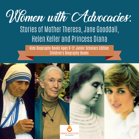 Women with Advocacies : Stories of Mother Theresa Jane Gooddall Helen Keller and Princess Diana | Kids Biography Books Ages 9-12 Junior Scholars Edition | Children's Biography Books - cover