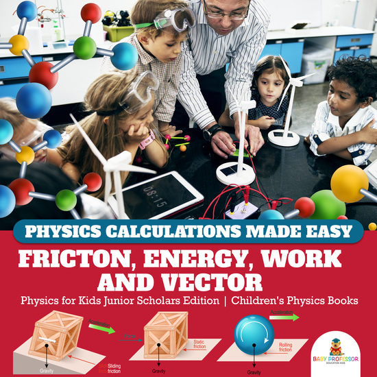 Physics Calculations Made Easy : Friction Energy Work and Vector | Physics for Kids Junior Scholars Edition | Children's Physics Books - cover