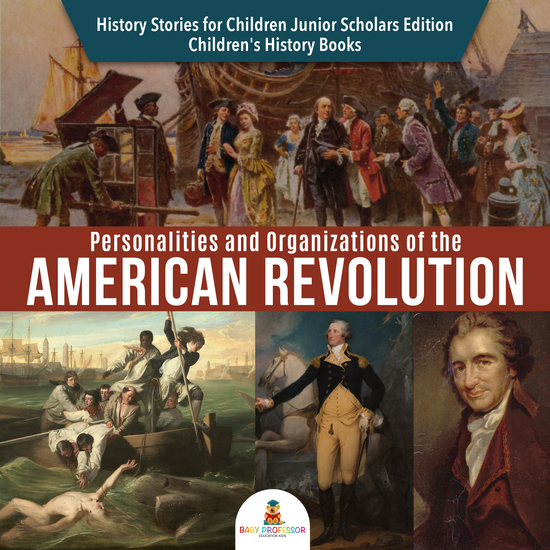 Personalities and Organizations of the American Revolution | History Stories for Children Junior Scholars Edition | Children's History Books - cover