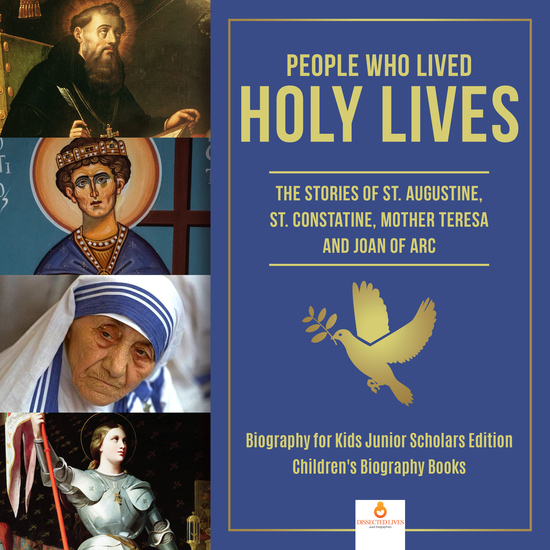 People Who Lived Holy Lives : The Stories of St Francis of Assisi St Constantine Mother Teresa and Joan of Arc | Biography for Kids Junior Scholars Edition | Children's Biography Books - cover