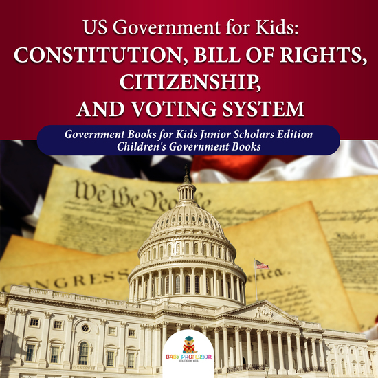 US Government for Kids : Constitution Bill of Rights Citizenship and Voting System | Government Books for Kids Junior Scholars Edition | Children's Government Books - cover
