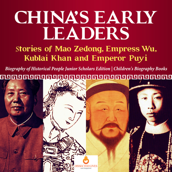 China's Early Leaders : Stories of Mao Zedong Empress Wu Kublai Khan and Emperor Puyi | Biography of Historical People Junior Scholars Edition | Children's Biography Books - cover