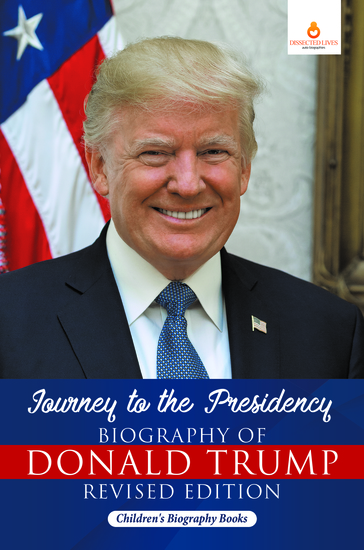 Journey to the Presidency: Biography of Donald Trump Revised Edition | Children's Biography Books - cover