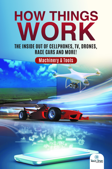How Things Work : The Inside Out of Cellphones TV Drones Race Cars and More! | Machinery & Tools - cover