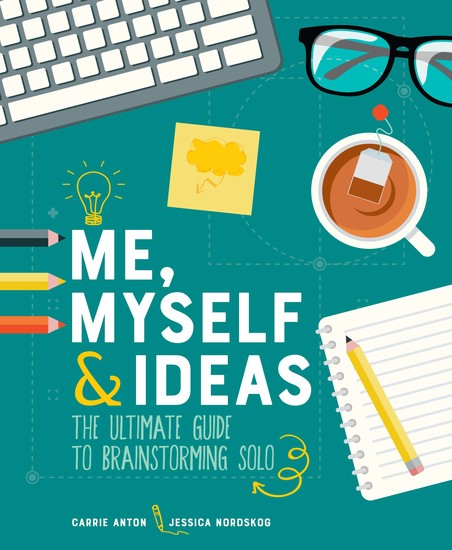 Me Myself & Ideas - The Ultimate Guide to Brainstorming Solo - cover