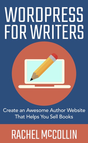 WordPress For Writers - Create an Awesome Author Website That Helps You Sell Books - cover