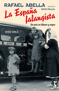 La España falangista - Un país en blanco y negro 1939-1953